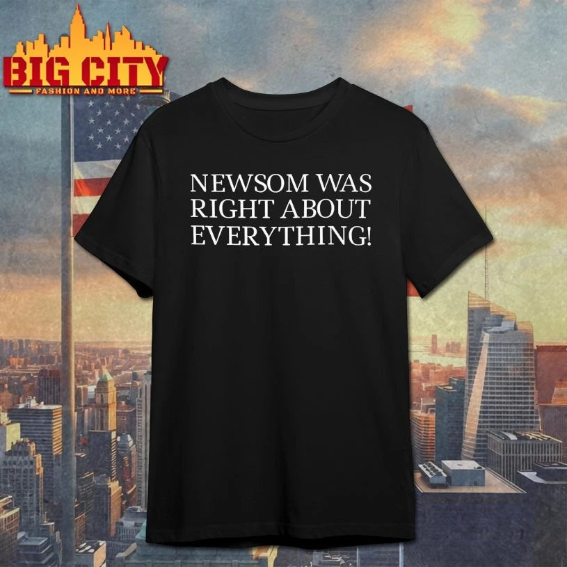 Newsom Was Right About Everything shirt