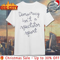 Nicole Wallace Democracy Is Not a Spectator Sport Shirt