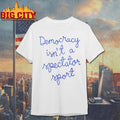 Nicolle Wallace Democracy Is Not a Spectator Sport Shirt
