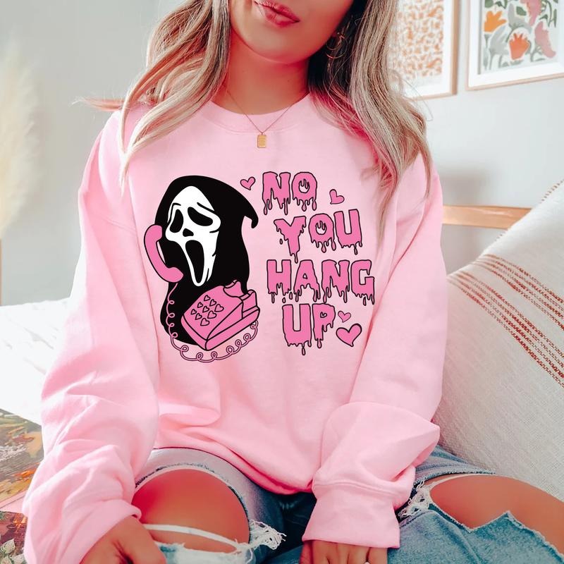No You Hang Up Shirt, Ghostface Valentine Shirt, Halloween Shirt Top Womenswear Streetwear Tshirt Hoodie, Sweatshirt