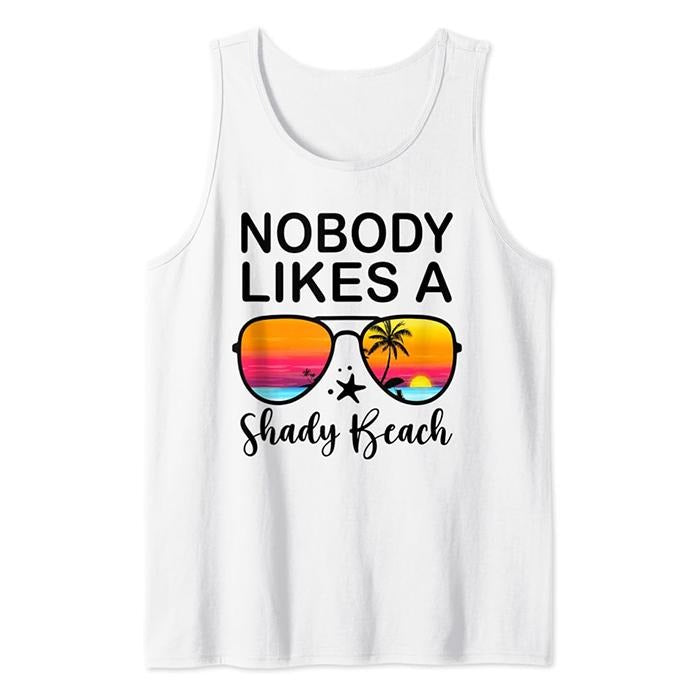 Nobody Likes A Shady Beach Funny Beach Vacation Summer Tank Top Casual Cotton T-Shirts, Hoodie, Sweatshirt