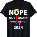 Nope Not Again Funny Trump Apparel Nope Not Again Trump T-Shirt Hoodie, Sweatshirt | RetroVerseTees.com