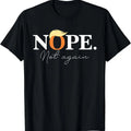 Nope Not Again Funny Trump Apparel T-Shirt Hoodie, Sweatshirt | RetroVerseTees.com