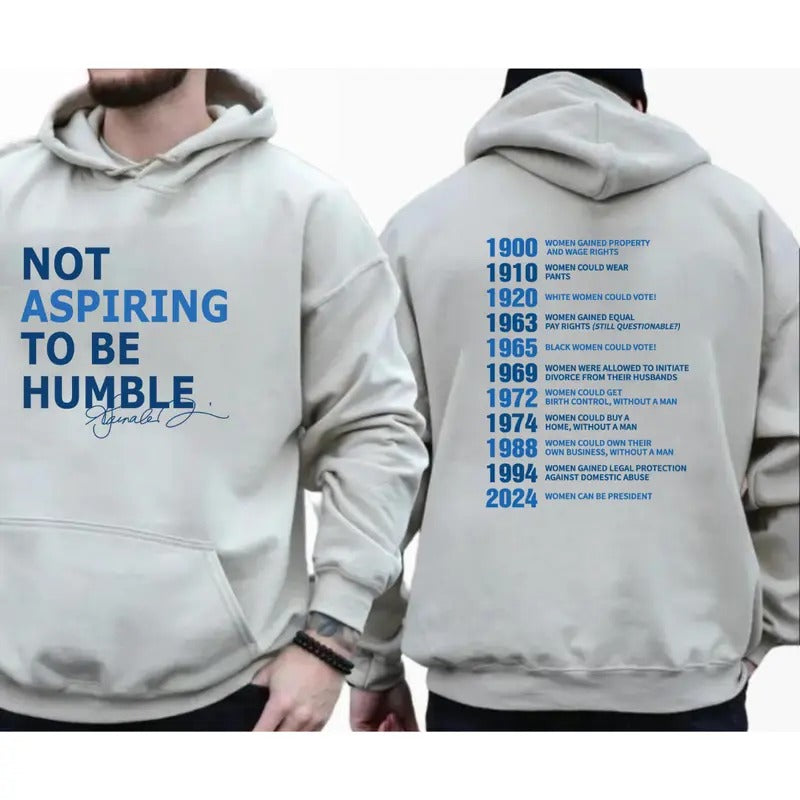 Not Aspiring to Be HumbleT-shirt Sweatshirt Hoodie, Kamala Harris Humble Quotes, Feminist Shirt, Girl Power Shirt