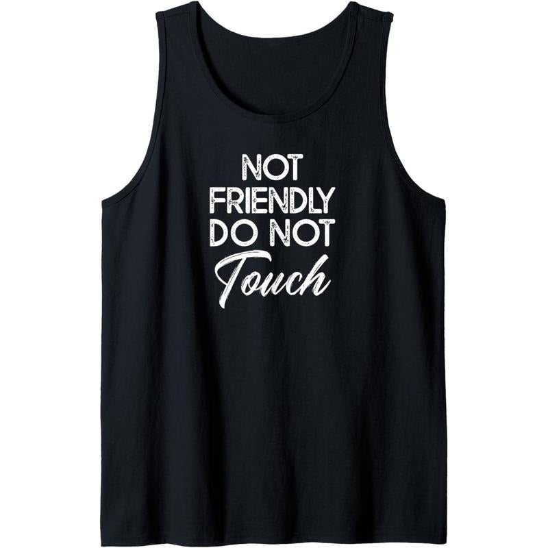 Not Friendly Do Not Touch Funny Sarcastic Quote Tank Top Made in USA T-Shirts, Hoodie, Sweatshirt | RetroVerseTees.com