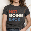 Not Going Back, Kamala Harris Shirt, Vote Blue Shirt, Kamala 2024, Choose Freedom Hoodie, Sweatshirt | RetroVerseTees.com
