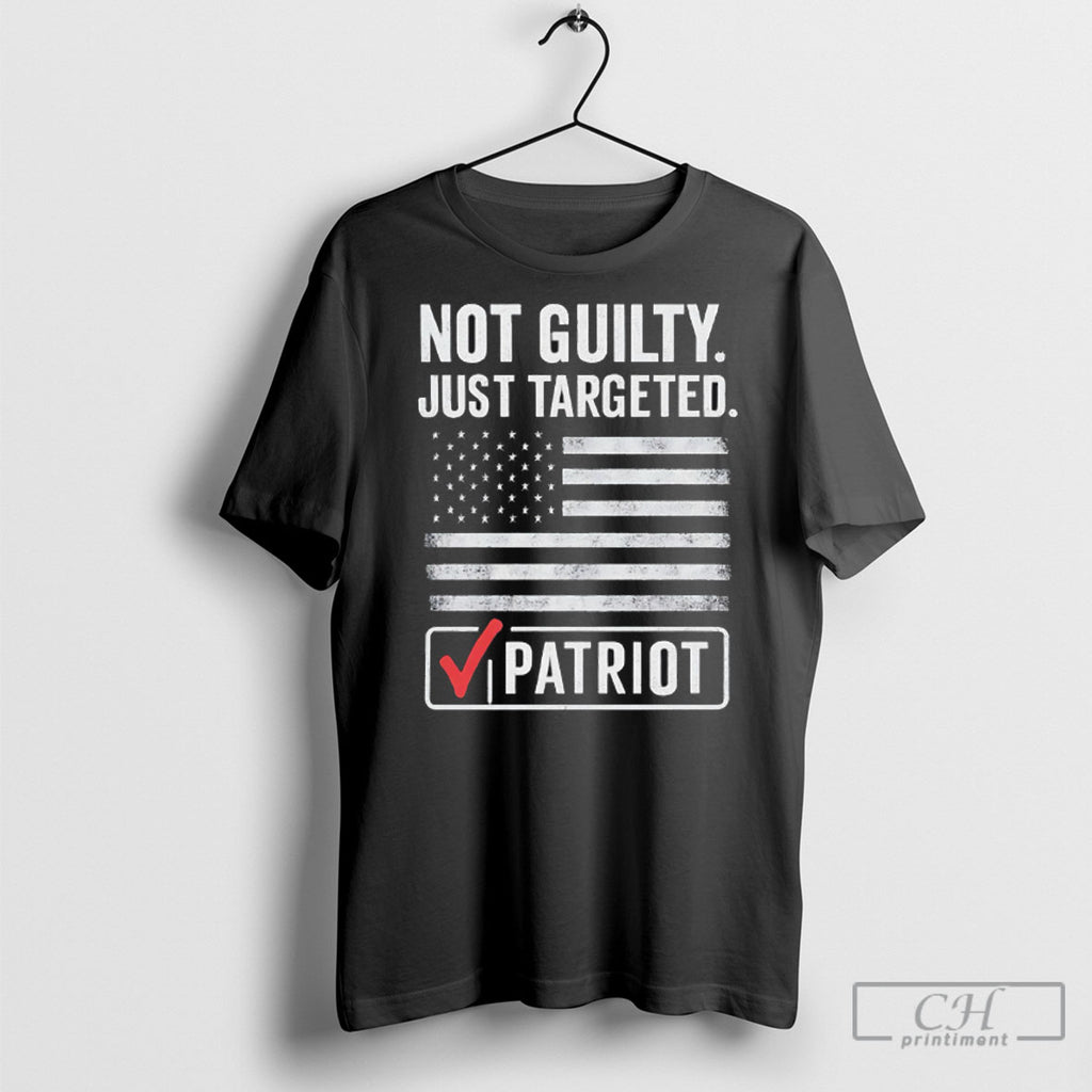 Not Guilty Just Targeted Patriot Tee Shirt