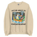 Not Me About To Go Gentle Into That Good Night Unisex Sweatshirt T-Shirts, Hoodie | RetroVerseTees.com