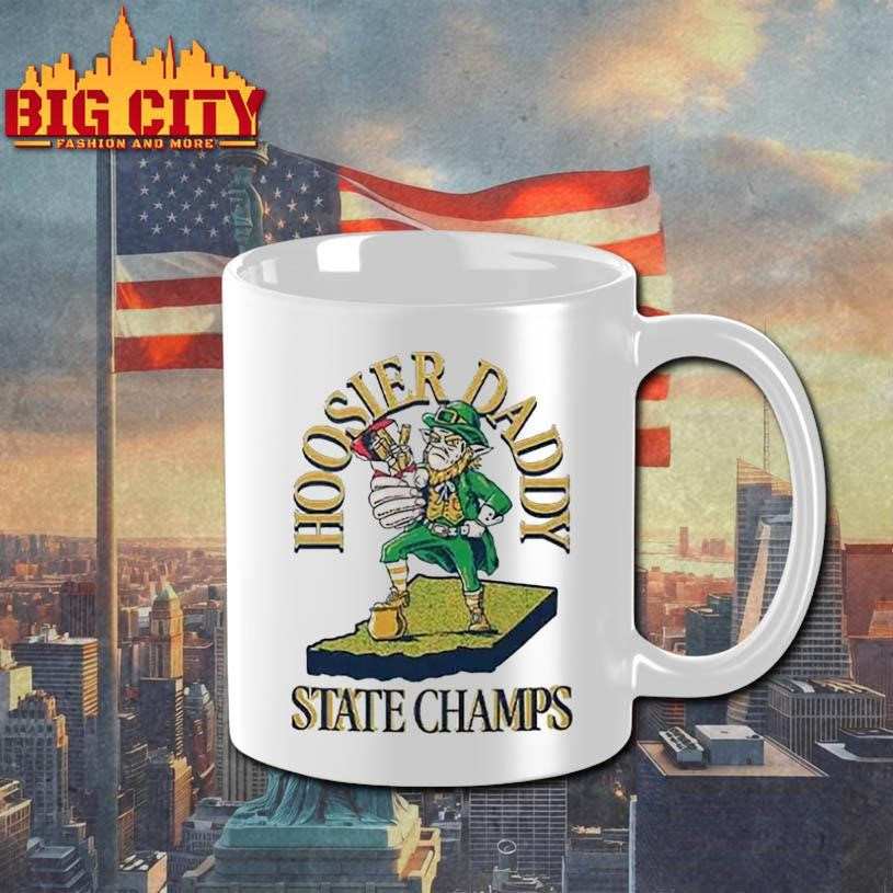 Notre Dame Fighting Irish Hoosier Daddy State Champs Shirt