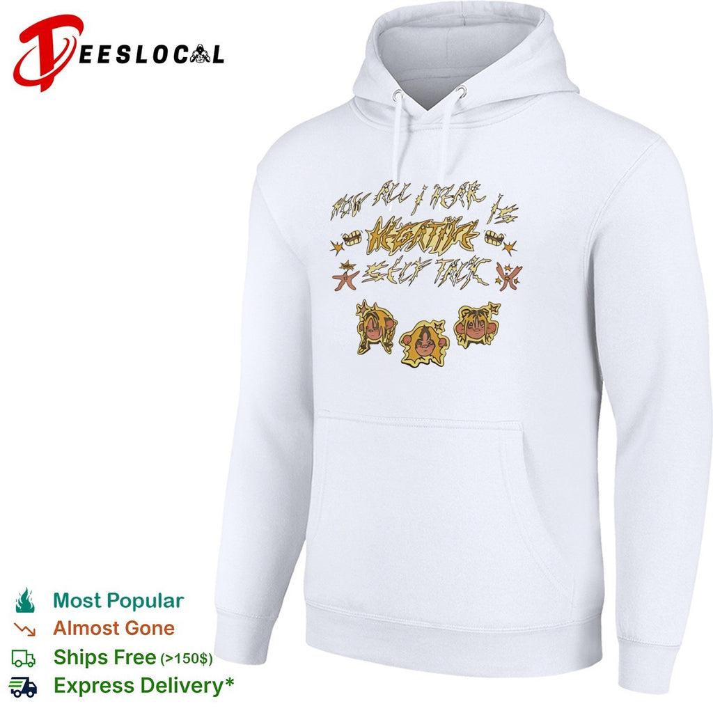 Now All I Hear Is Negative Self Talk shirt
