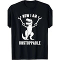 Now I'm unstoppable fun T-Rex T-shirt Made in USA Hoodie, Sweatshirt | RetroVerseTees.com