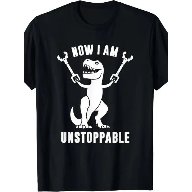 Now I'm unstoppable fun T-Rex T-shirt Made in USA Hoodie, Sweatshirt | RetroVerseTees.com