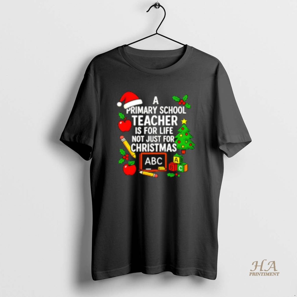 Official A Primary School Teacher Is For Life Not Just For Christmas