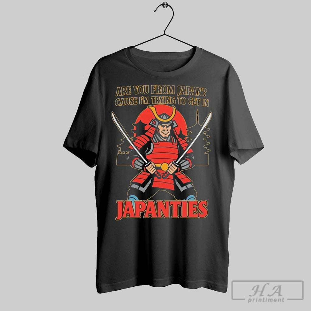 Official Are You From Japan Cause Im Trying To Get In Japanties Samurai