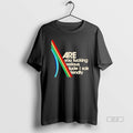 Official Are You Fucking Serious Dude I Said Friendly T-Shirts, Hoodie, Sweatshirt | RetroVerseTees.com