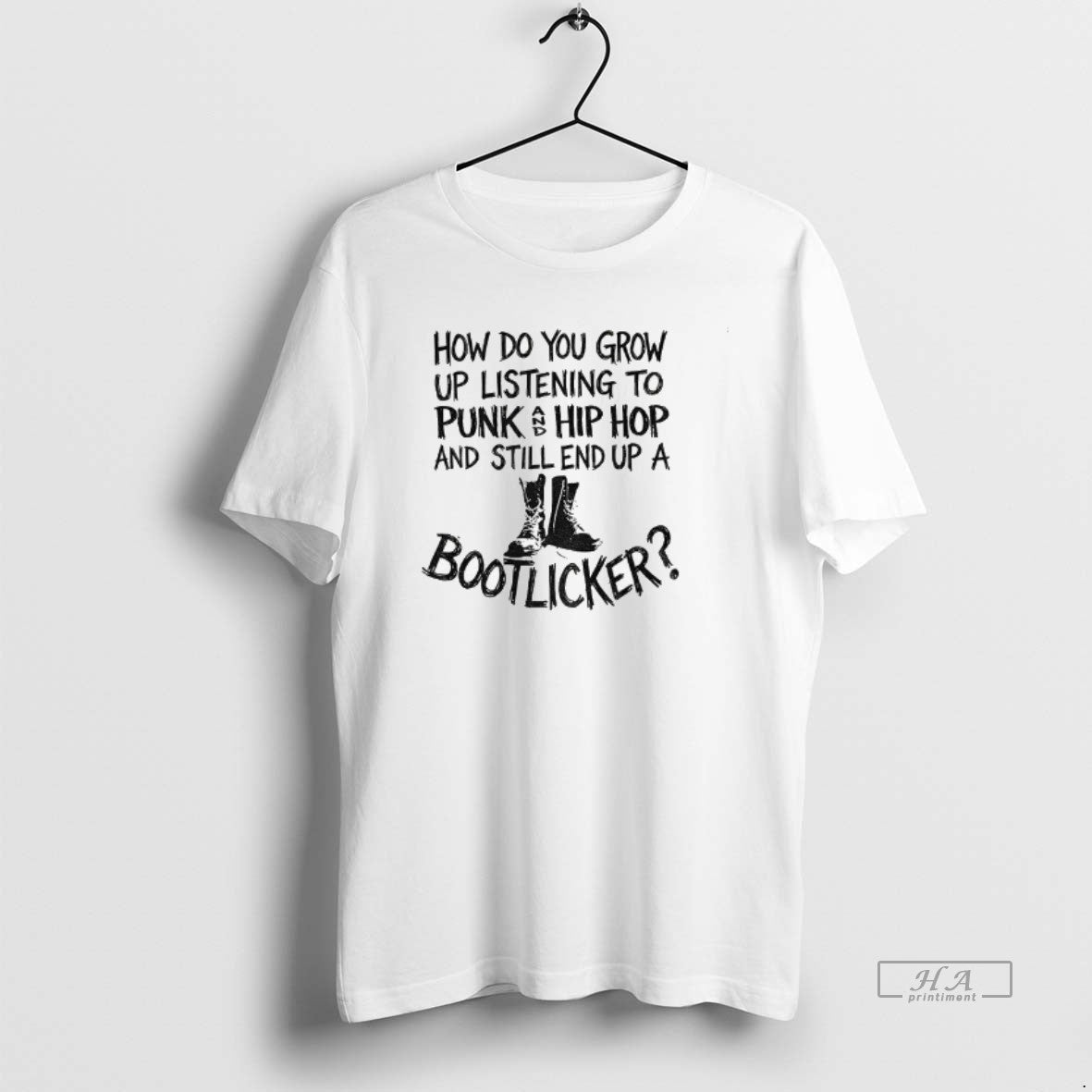 Official Bootlicker How Do You Grow Up Listening To Punk And Hip Hop Music And T-Shirts, Hoodie, Sweatshirt