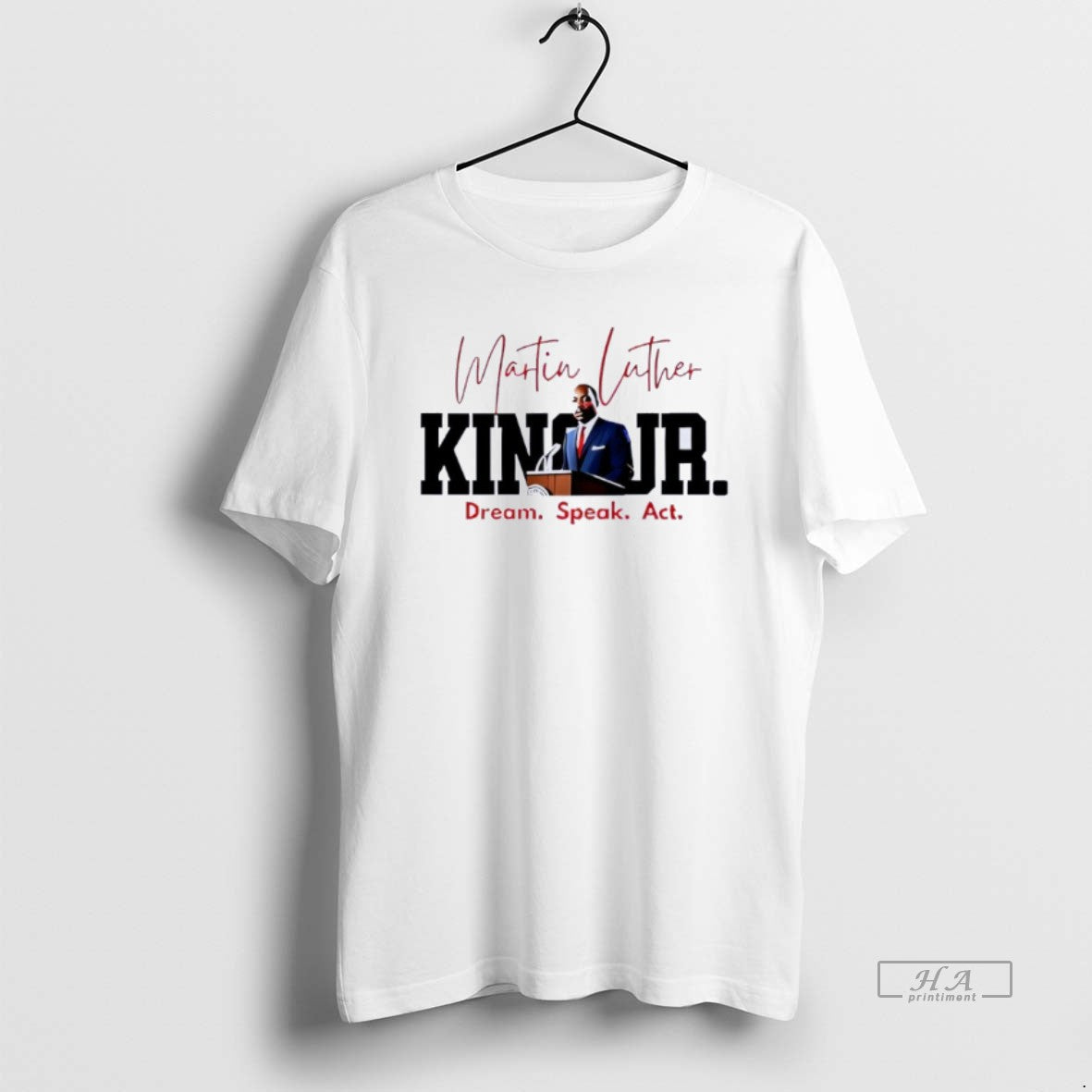 Official Dream Speak Act Mlk Quote Graphic T-Shirts, Hoodie, Sweatshirt | RetroVerseTees.com