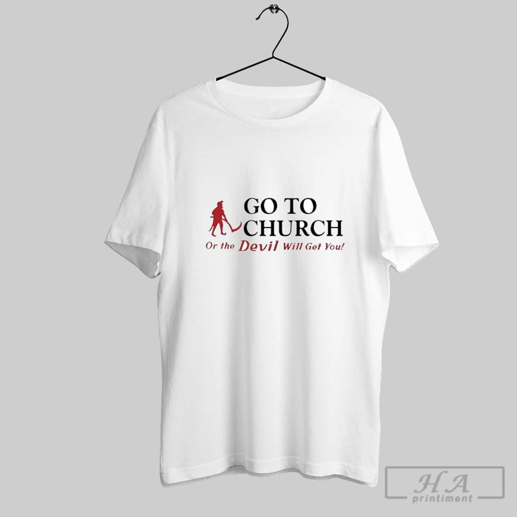 Official Go To Church Or The Devil Will Get You Alabama Outfitters