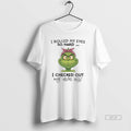 Official Grinch I Rolled My Eyes So Hard I Checked Out T-Shirts, Hoodie, Sweatshirt | RetroVerseTees.com