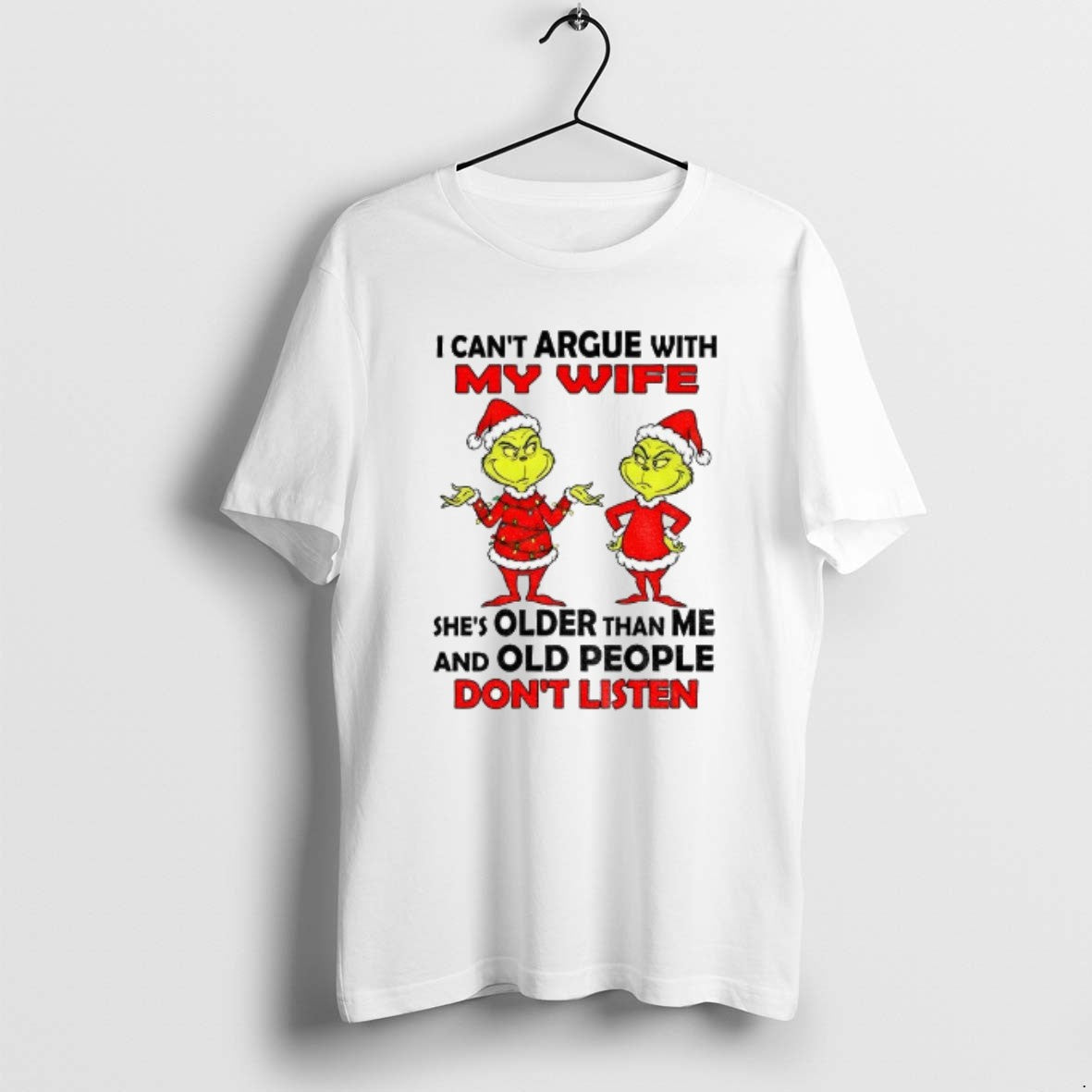 Official Grinch Santa I Cant Argue With My Wife Shes Older Than Me And Old T-Shirts, Hoodie, Sweatshirt | RetroVerseTees.com