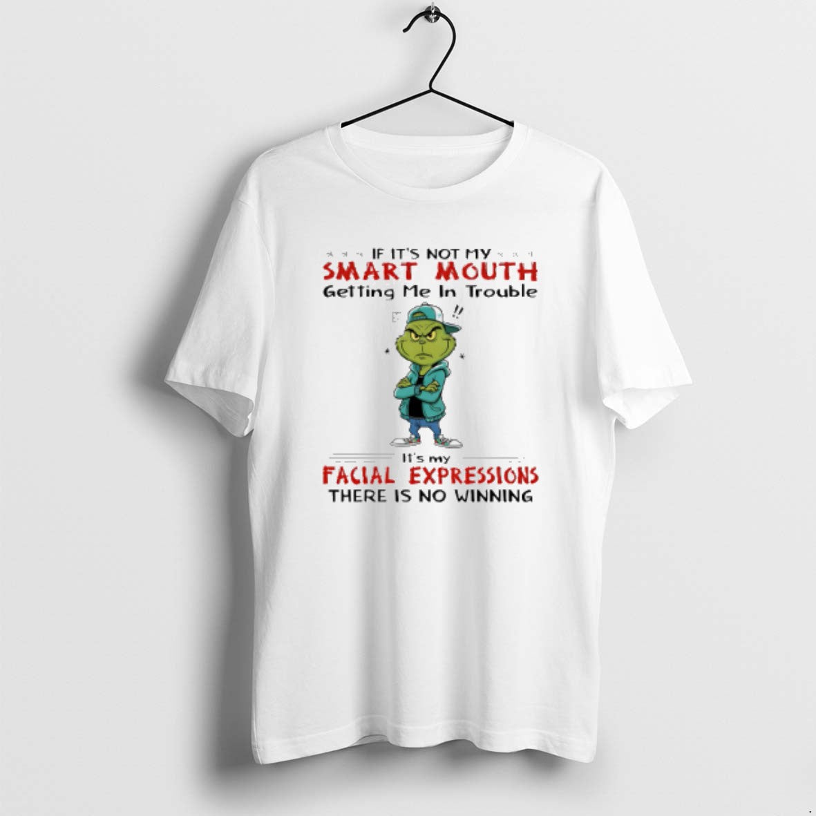 Official Grinch If Its Not My Smart Mouth Getting Me In Trouble Its My Facial T-Shirts, Hoodie, Sweatshirt