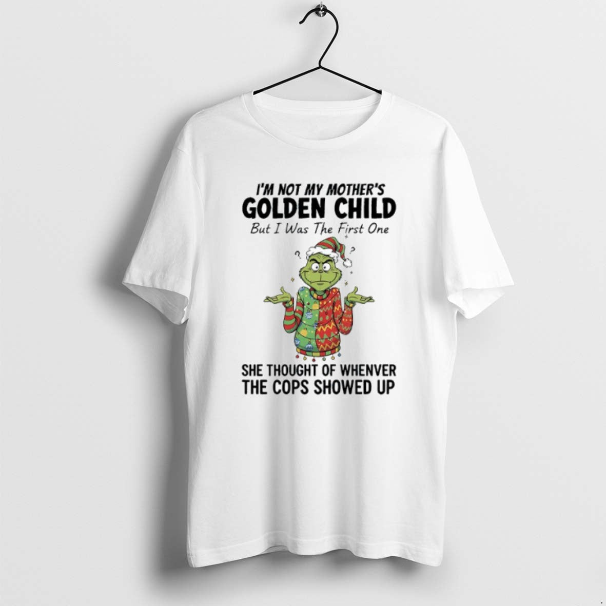 Official Grinch Im Not My Mothers Golden Child But I Was The First One She T-Shirts, Hoodie, Sweatshirt | RetroVerseTees.com