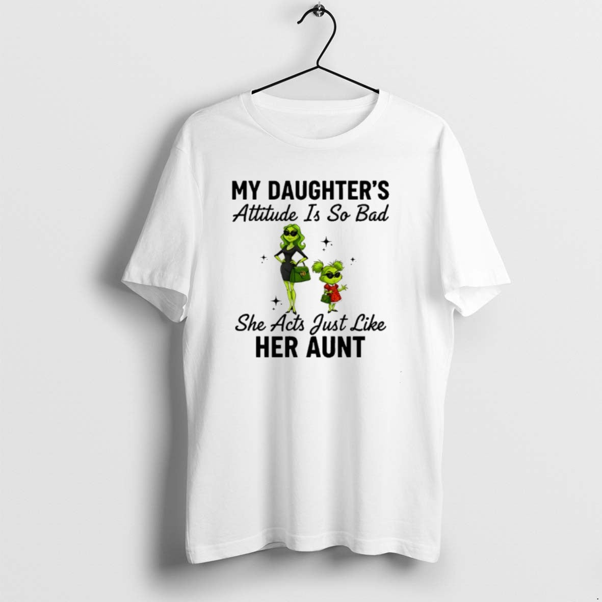 Official Grinch My Daughters Attitude Is So Bad She Acts Just Like Her Aunt T-Shirts, Hoodie, Sweatshirt | RetroVerseTees.com