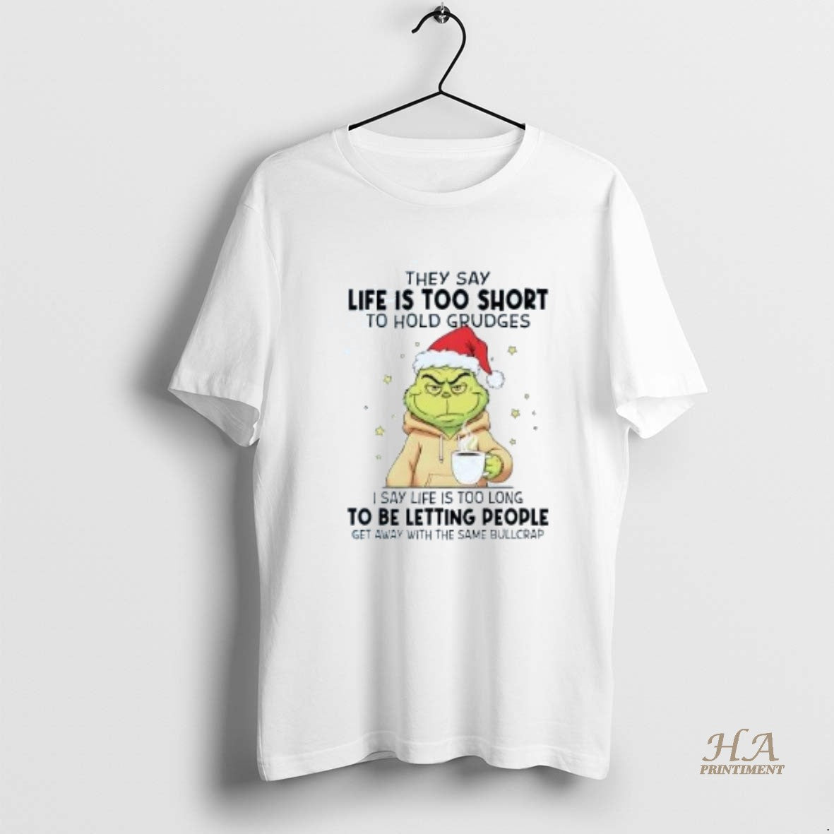 Official Grinch They Say Life Is Too Short To Hold Grudges Christmas