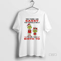 Official Grinch You Think I Am Sassy You Should Meet The Girl I Gave Birth T-Shirts, Hoodie, Sweatshirt | RetroVerseTees.com