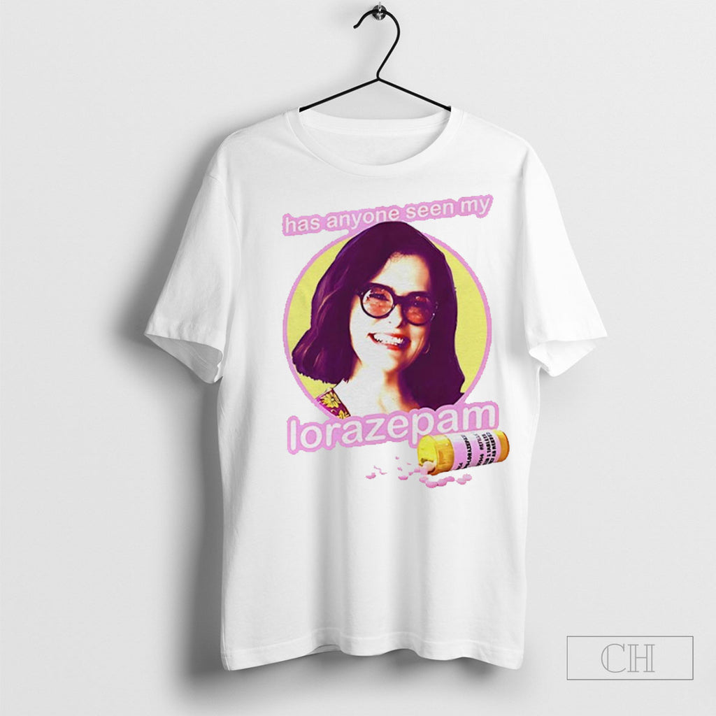 Official Has Anyone Seen My Lorazepam Parker Posey Shirt