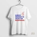 Official Human Decency Is An Act Of Resistance Christmas