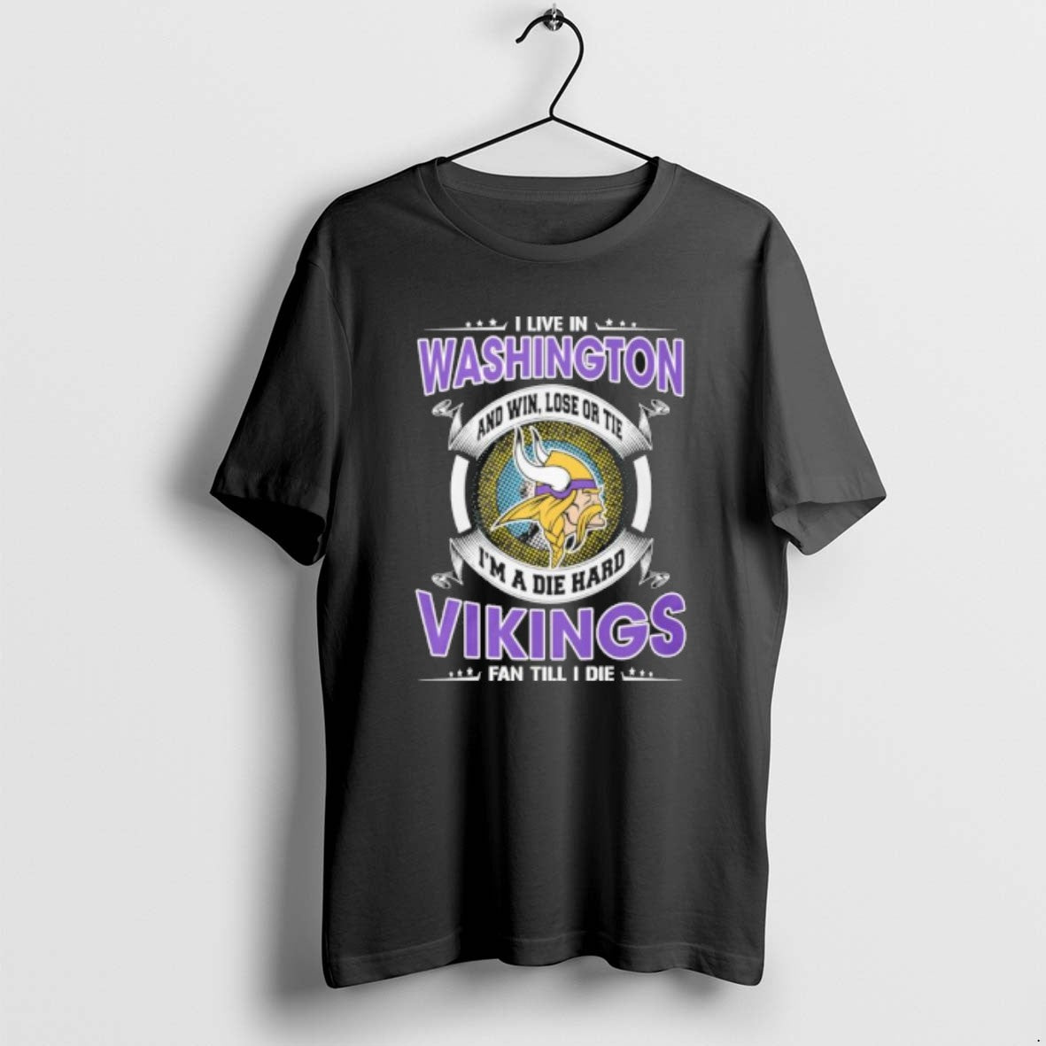 Official I Live In Washington And Win Lose Or Tie Im A Die Hard Minnesota T-Shirts, Hoodie, Sweatshirt | RetroVerseTees.com