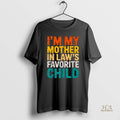 Official Im My Mother In Laws Favorite Child Funny Parent