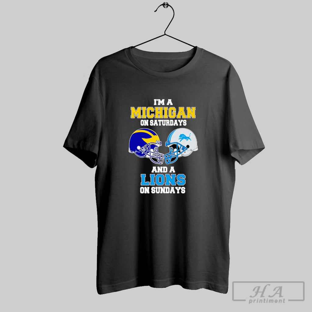Official Im A Michigan On Saturdays And A Lions On Sundays