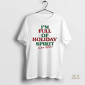Official Im Full Of Holiday Spirit Aka Wine Christmas