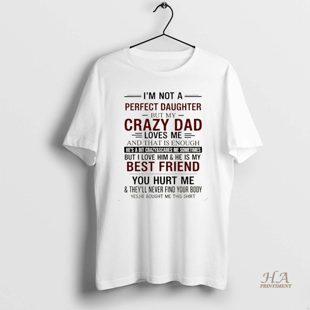 Official Im Not A Perfect Daughter Crazy Dad But My Loves Me Christmas