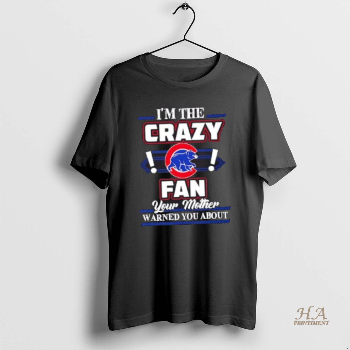 Official Im The Crazy Chicago Cubs Fan Your Mother Warned You About