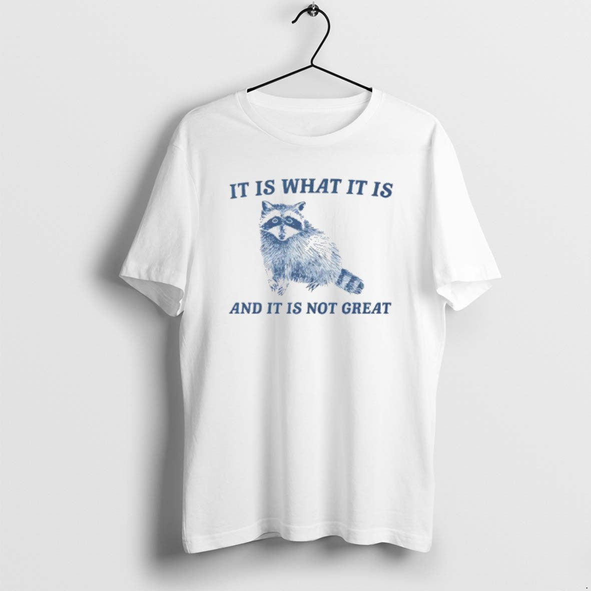 Official It Is What It Is And It Is Not Great Raccoon T-Shirts, Hoodie, Sweatshirt | RetroVerseTees.com