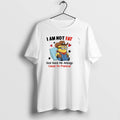 Official Minion I Am Not Fat God Gave Me Airbags Cause Im Precious T-Shirts, Hoodie, Sweatshirt | RetroVerseTees.com