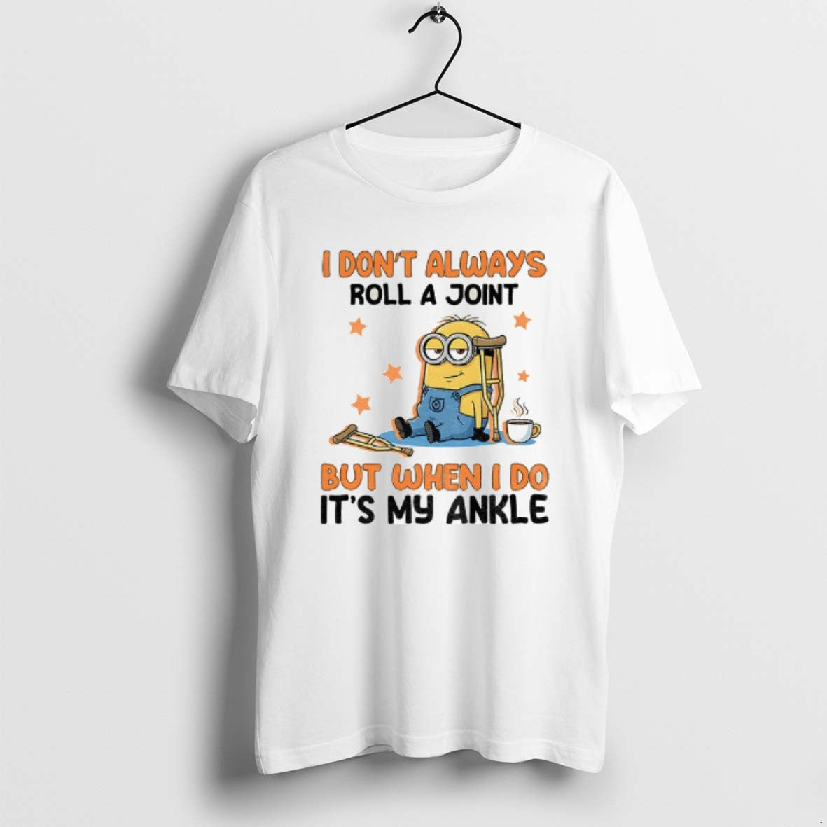 Official Minion I Dont Always Roll A Joint But When I Do Its My Ankle T-Shirts, Hoodie, Sweatshirt | RetroVerseTees.com