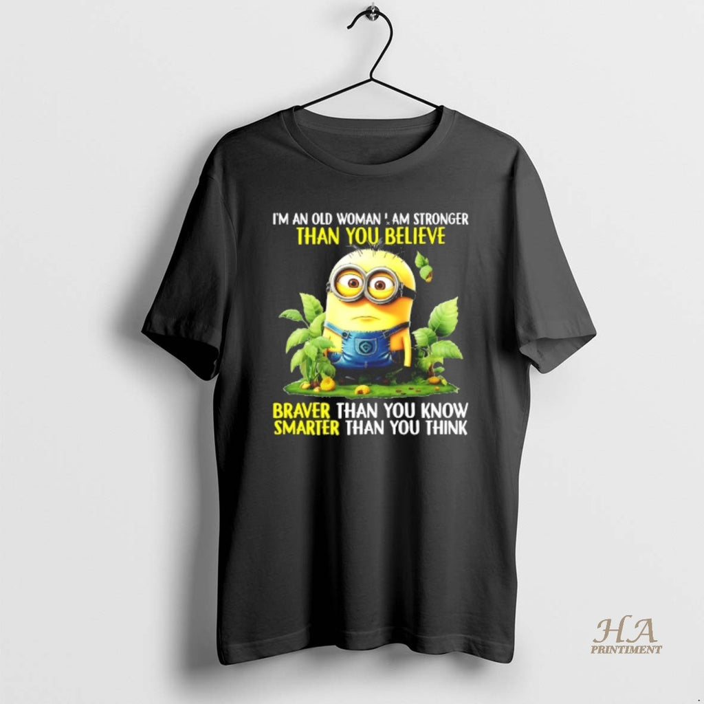Official Minion Im An Old Woman I Am Stronger Than You Believe