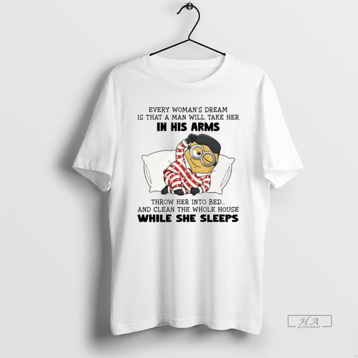 Official Minion Every Womans Dream Is That A Man Will Take Her In His Arms T-Shirts, Hoodie, Sweatshirt | RetroVerseTees.com
