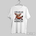 Official Moose I Dont Feel Like Im Getting Older Its More Like My Warranty Tee