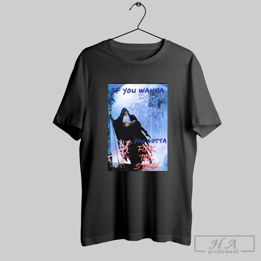 Official Official If You Wanna Piss Lightning You Gotta Fuck The Storm