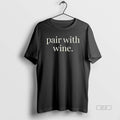 Official Pair With Wine T-Shirts, Hoodie, Sweatshirt | RetroVerseTees.com