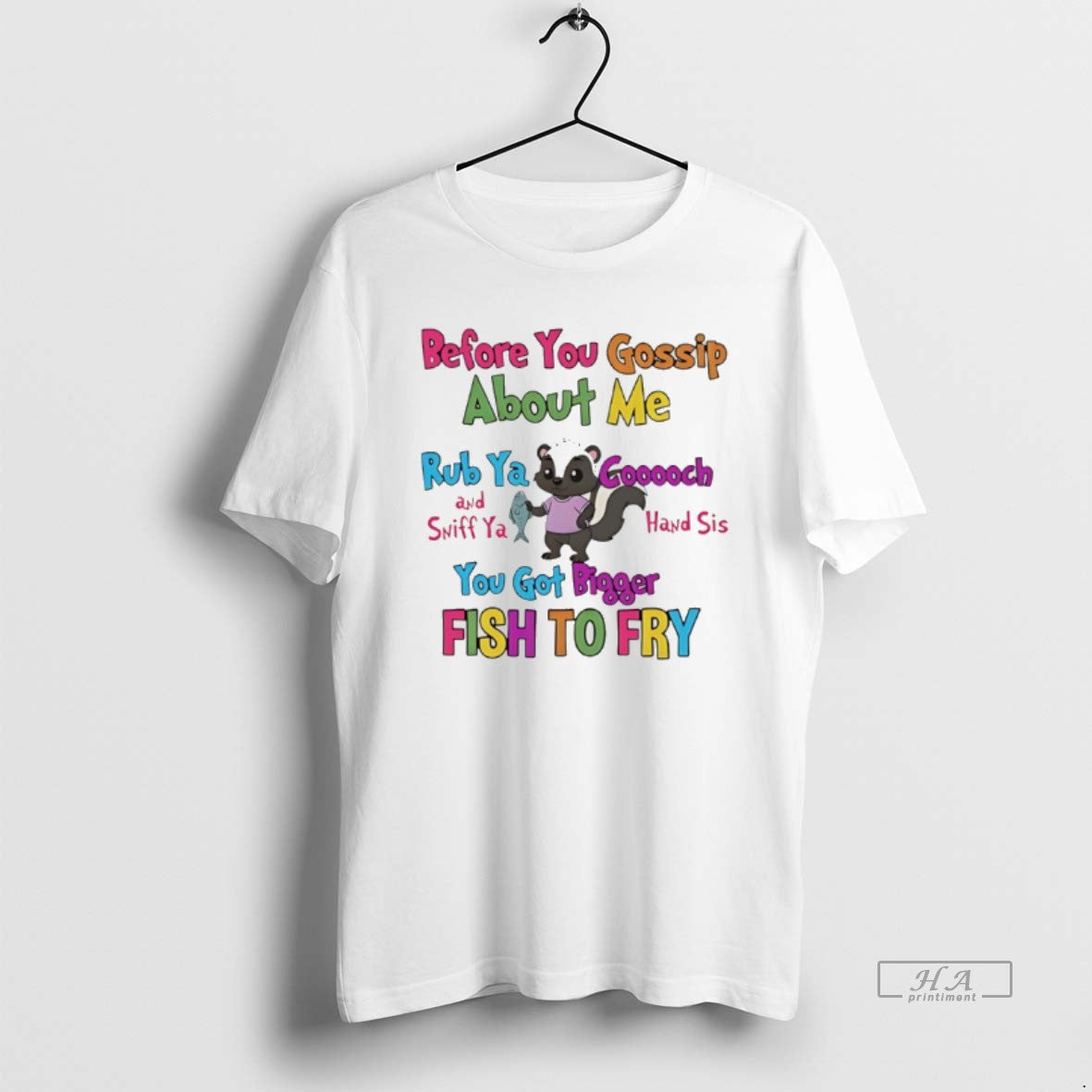 Official Skunk Before You Gossip About Me Rub Ya Gooch And Sniff Ya Hand Sis T-Shirts, Hoodie, Sweatshirt