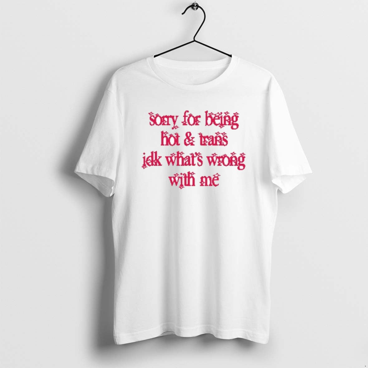 Official Sorry For Being Hot And Trans Idk Whats Wrong With Me T-Shirts, Hoodie, Sweatshirt | RetroVerseTees.com