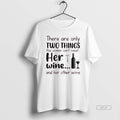 Official There Are Only Two Things This Woman Cant Resist Her Wine And Her Other T-Shirts, Hoodie, Sweatshirt