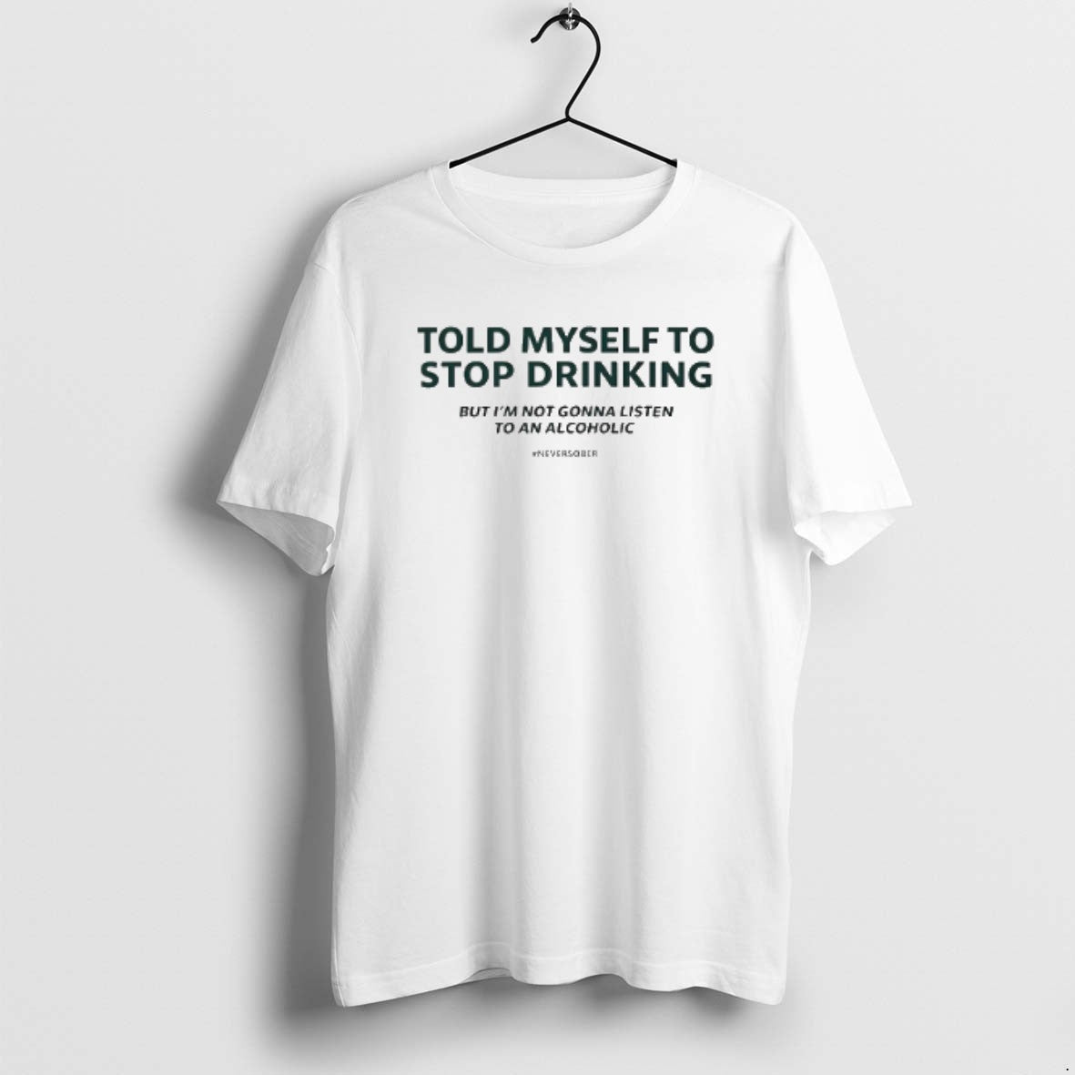 Official Told Myself To Stop Drinking T-Shirts, Hoodie, Sweatshirt | RetroVerseTees.com