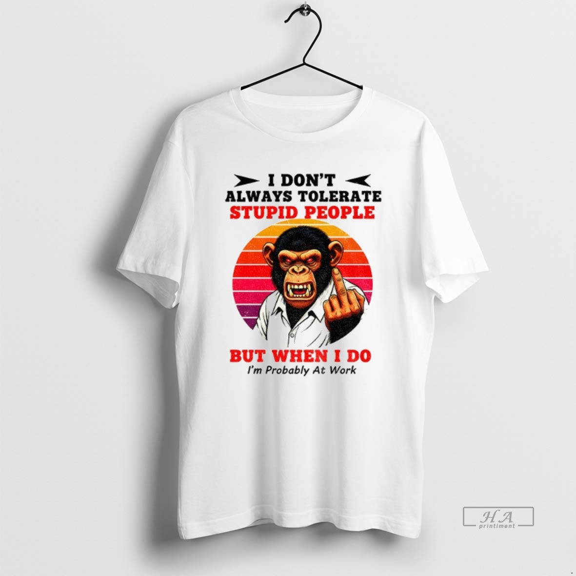 Official Trendy Bigfoot I Dont Always Tolerate Stupid People But When I Do Im Probably